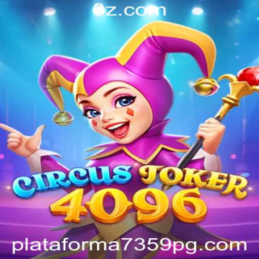 Descubra o Fascinante Mundo de CircusJoker4096: O Jogo Que Está Revolucionando a Plataforma 7359 Bet